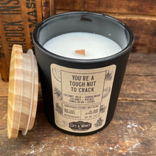 Load image into Gallery viewer, YOU’RE A TOUGH NUT TO CRACK - Hand-poured coconut wax blend (Non toxic) Candle - Net Wt 7 oz - by Get A Whiff Co.