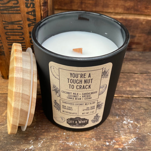 YOU’RE A TOUGH NUT TO CRACK - Hand-poured coconut wax blend (Non toxic) Candle - Net Wt 7 oz - by Get A Whiff Co.