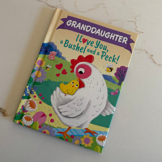 Granddaughter, I love you, a Bushel and a Peck! - by Louise Martin - The Hippie Farmer