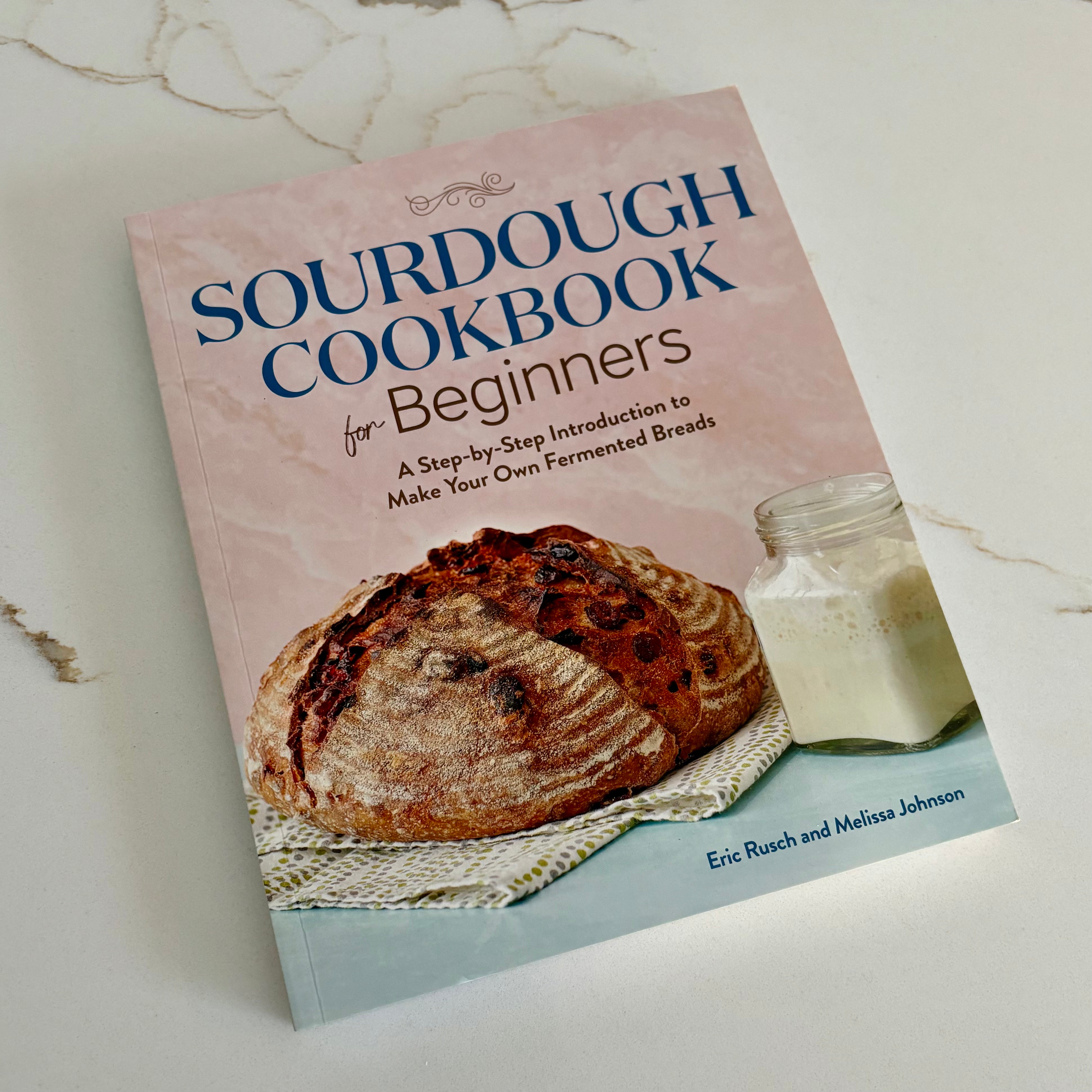 Sourdough Cookbook for Beginners - A step by step introduction to make ...